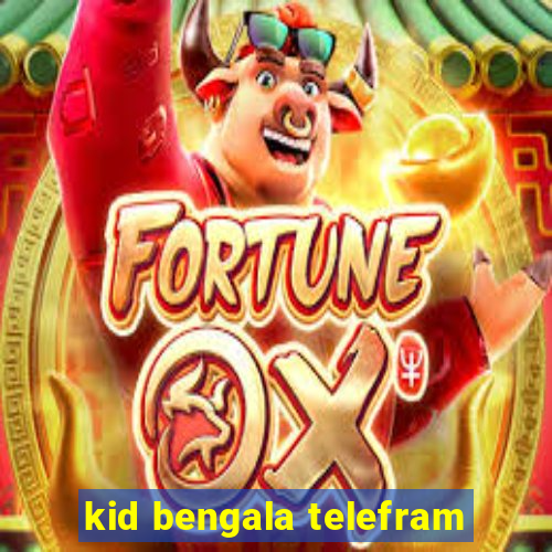 kid bengala telefram